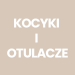 Kocyki i otulacze