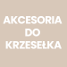 Akcesoria do krzesełka